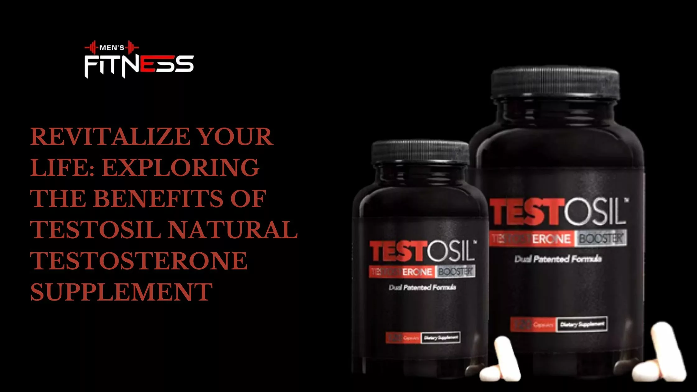 Revitalize Your Life: Exploring the Benefits of Testosil Natural Testosterone Supplement